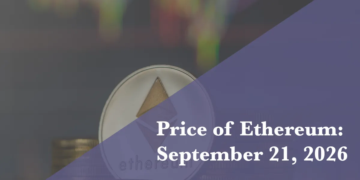 Current price of Ethereum for Sept. 21, 2026 Current price of Ethereum for Sept. 21, 2026