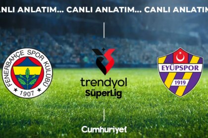 CANLI ANLATIM: Fenerbahçe – Eyüpspor | 2026-2027 sezonu Süper Lig 6. haftası – Son Dakika Spor Haberleri